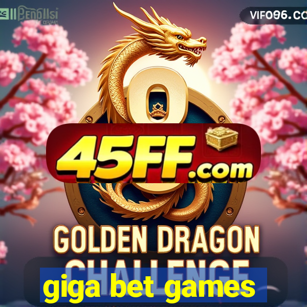 giga bet games